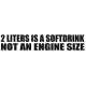 "2 Liters is a Softdrink not an Engine Size" Sticker