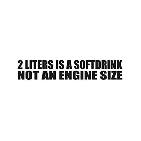 "2 Liters is a Softdrink not an Engine Size" Sticker