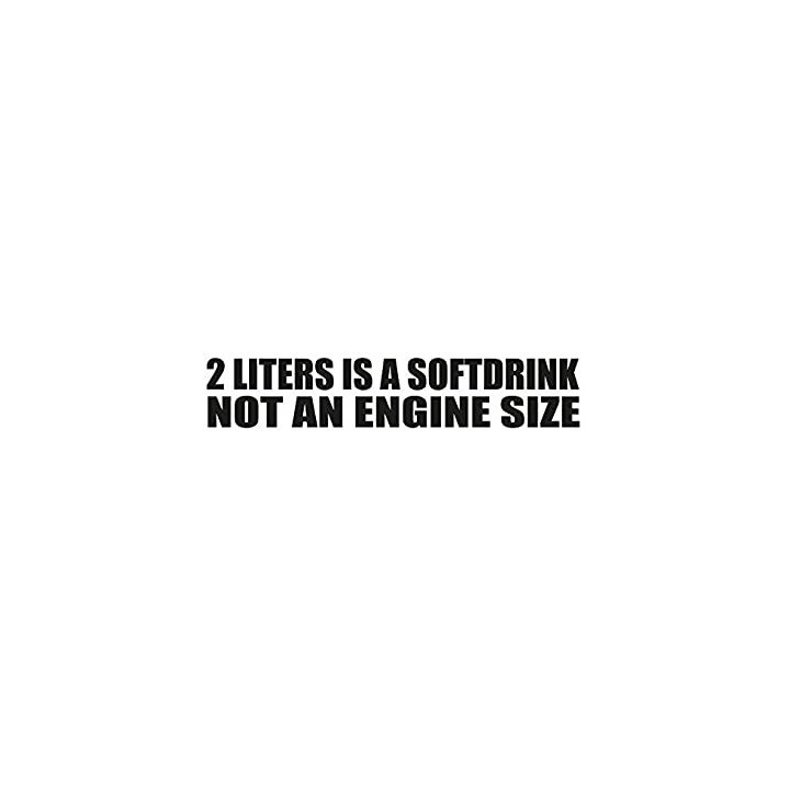 "2 Liters is a Softdrink not an Engine Size" Sticker